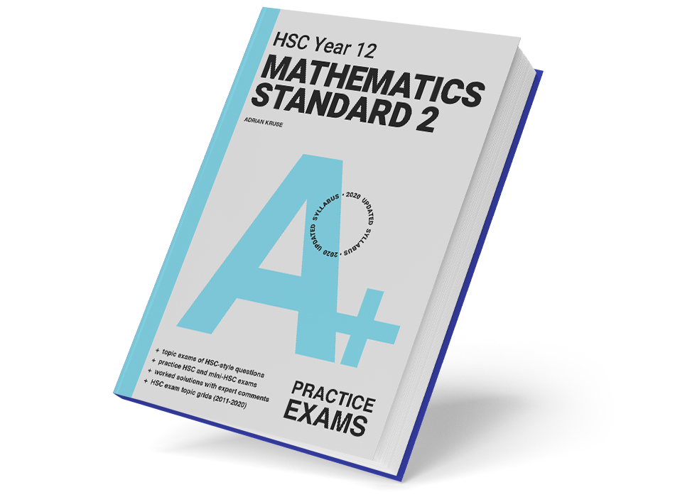 A+ HSC Year 12 Mathematics Standard 2 Practice Exams